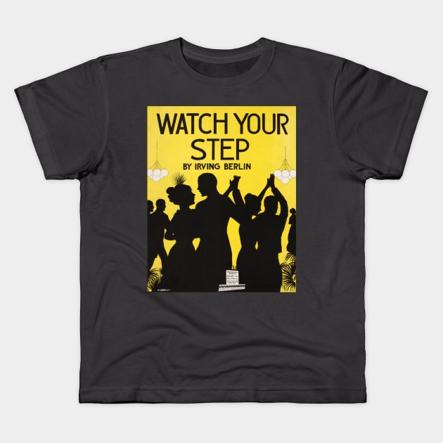 Watch Your Step Vintage Broadway Musical Poster Kids T-Shirt by xposedbydesign